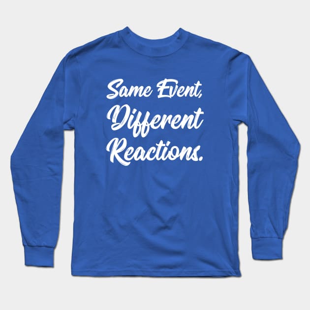 Same Event, Different Reactions. | Stoic | Life | Quotes | Royal Blue Long Sleeve T-Shirt by Wintre2